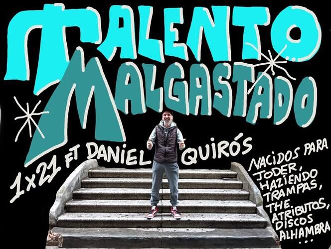 Talento Malgastado 1×21 con Daniel Quirós